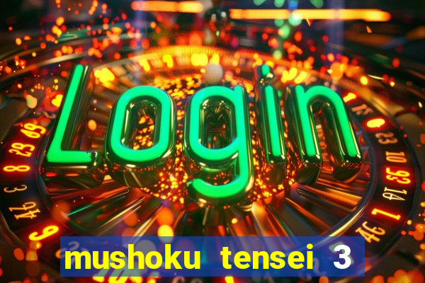mushoku tensei 3 temporada dublado